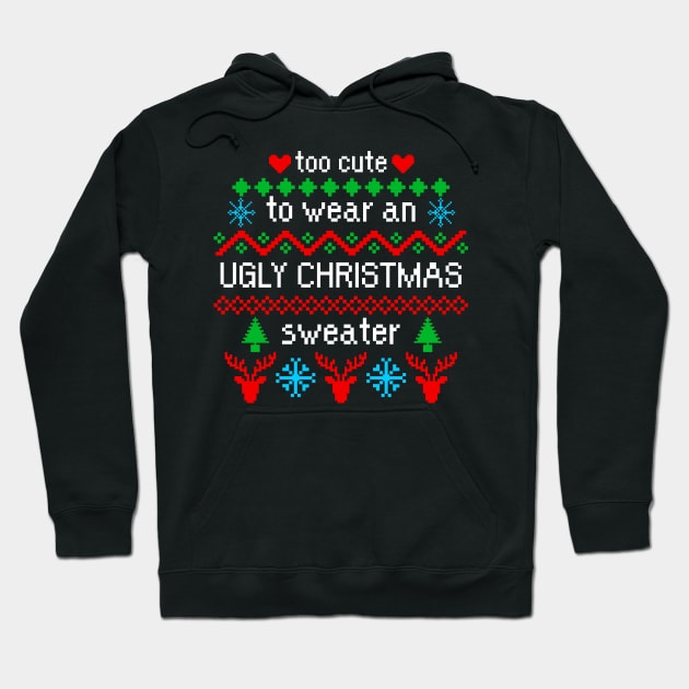 Too Cute to Wear an Ugly Christmas Sweater Black Hoodie by julieerindesigns